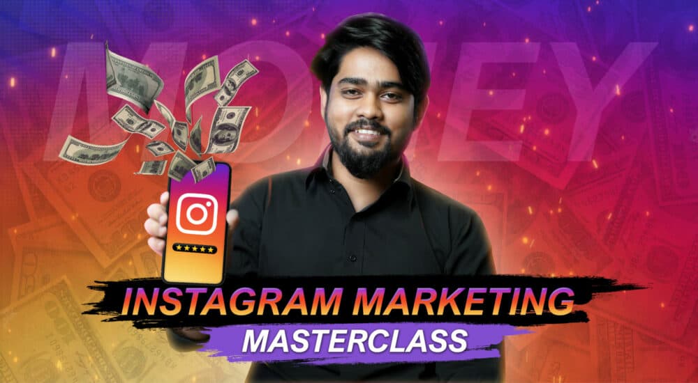 Instagram Marketing Masterclass: Earn 30,000 TK / Month via Mobile